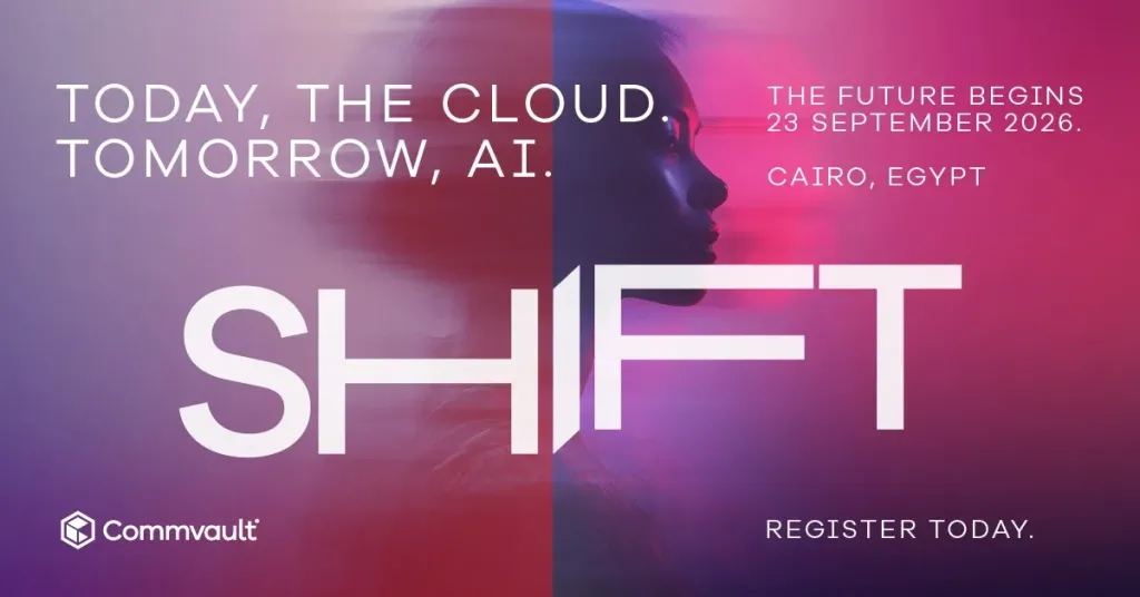 تستعد شركة Commvault أطلاق فاعليات موتمر SHIFT 2026في القاهرة لاستعراض منصة Commvault Cloud  ومستقبل المرونة السيبرانية